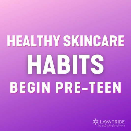 Healthy Skincare Habits Begin Pre-Teen
